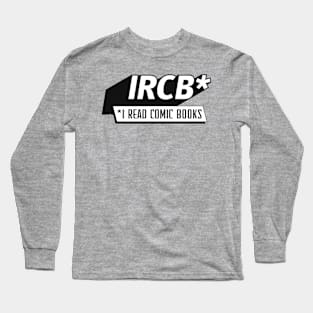 I Read Comic Books - B&W Long Sleeve T-Shirt